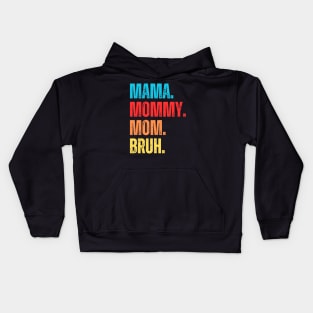 Mama Mommy Mom Bruh Mothers Day Kids Hoodie